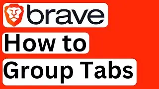 How to Group Tabs in Brave Browser - Easy to Follow