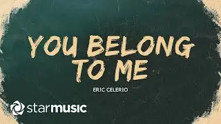 You Belong To Me - Eric Celerio (Lyrics)