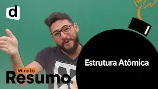 QUÍMICA: ESTRUTURA ATÔMICA | MINUTO RESUMO | DESCOMPLICA