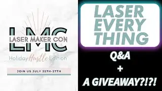 Q&A, Laser Maker Con, and a Giveaway?!?