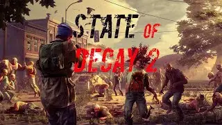 State Of Decay 2 Выживаем в зомби-апокалипсисе. Стрим. #33