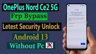 OnePlus Nord CE 2 5G Frp Bypass Android 13 I WithOut PC New Security