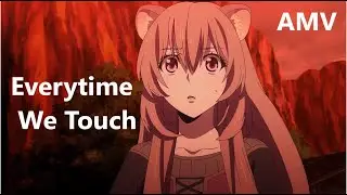 Shield Hero AMV: Cascada - Everytime We Touch