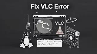 Fix VLC Not Playing Videos in Kali Linux  Quick Solution