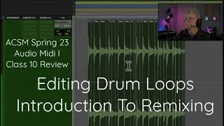 10) Editing Drum Loops and Introduction to Remixing