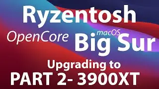 Ryzen Hackintosh Upgrading to 3900XT - AMD GPU - Big Sur 11.1 - Part 2