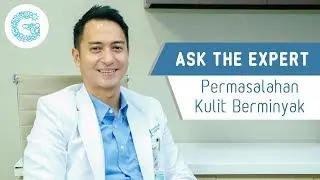 Cara Mengatasi Jerawat Pada Kulit Berminyak - Dr. Armansjah Dara SpKK, M.Kes