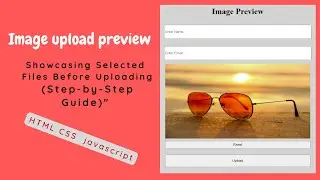 Preview Image Before Uploading | Styling File Input | HTML, CSS, and JS Tutorial