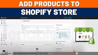 How to Add Products to Your Shopify Store? | Explained step by step