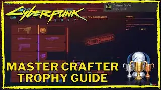 Cyberpunk 2077 Master Crafter Trophy Guide [EASY]