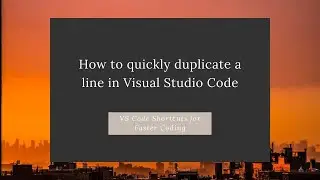 How to Quickly Duplicate a Line in Visual Studio Code