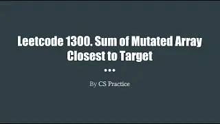 Leetcode 1300: Sum of Mutated Array Closest to Target