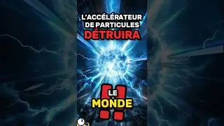 L’accélérateur de particules DÉTRUIRA le monde !! 💥🌍