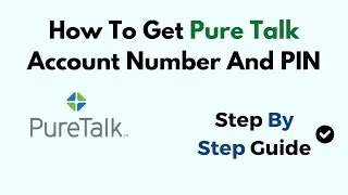 How To Get Pure Talk Account Number And PIN
