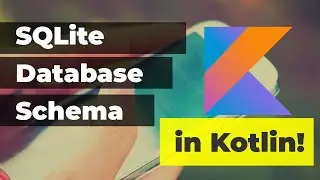 SQLite Database Schema in Kotlin | Android 101