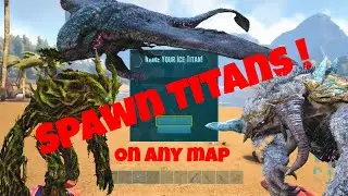 How to Spawn All 3 Titans on any map in ark survival evolved