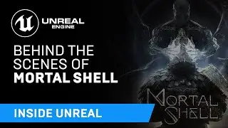 Behind The Scenes of Mortal Shell | Inside Unreal