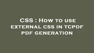 CSS : How to use external css in tcpdf pdf generation