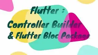 Flutter - Controller Builder & Flutter Bloc Package