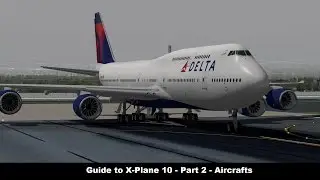 [X-Plane 10] Guide to X-Plane 10 | Part 2 | Aircraft