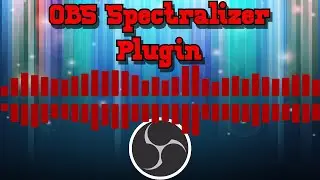 OBS Spectralizer plug in - Give your audio visualisation to your stream.