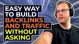 Easy Way to Build Backlinks and Traffic Without Asking