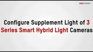 How to configure supplement light of 3 series Smart Hybrid Light cameras