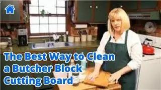 Kitchen Cleaning : The Best Way to Clean a Butcher Block Cutting Board