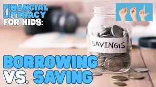 ASL Financial Literacy for Kids—Borrowing vs. Saving