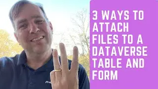 3 Ways to Attachment Files in Power Apps DataVerse 💥