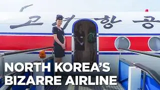 World's Most Bizarre Airline - North Korea's Air Koryo