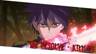 [AMV] - No Resolve - Kill Us