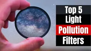 Astrophotography Gamechanger: Best Light Pollution Filters for Dazzling Night Skies (2024)