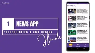 The News App in Android Studio using Kotlin | Part 1: Prerequisites & XML Design