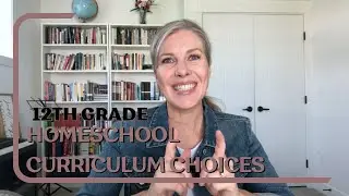 12th Grade Homeschool Curriculum Choices