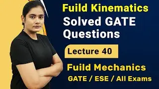 Fluid Kinematics GATE Questions Solved | Fluid Mechanics GATE Lectures in Hindi