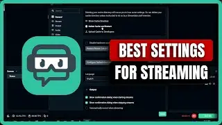 Best Streamlabs Settings for Streaming (2024)