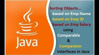 JAVA FAQ # 90 || Sorting Objects Using Comparable & Comparator interfaces in java