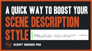 A Quick Way to Boost Your Scene Description Style (with Pro Script Examples) | Script Reader Pro