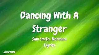 Sam Smith, Normani - Dancing With A Stranger [Lyrics]