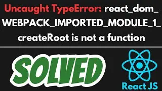 UncaughtTypeError: react dom WEBPACK IMPORTED MODULE | White blank screen SOLVED in React JS