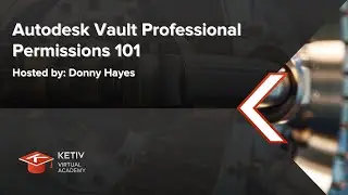 Autodesk Vault Professional Permissions 101 | KETIV Virtual Academy