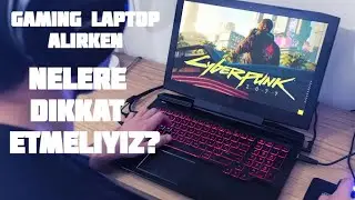 Oyun Bilgisayarı - Gaming Laptop Alırken Nelere Dikkat Edilmeli? (2021 yılı şartlarında)