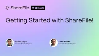 Getting Started with ShareFile (Recorded on October 22nd, 2024)