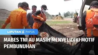 Mabes TNI AU Masih Menyelidiki Motif Pembunuhan | Liputan 6 Papua