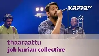 Thaaraattu - Job Kurian Collective - Music Mojo Season 3 - KappaTV