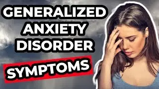 Generalized Anxiety Disorder (SYMPTOMS)