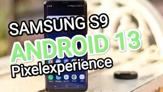 SAMSUNG S9 android 13 Pixelexperience