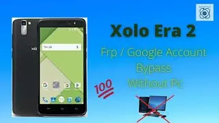 Xolo Era 2 Frp/Google Account Bypass||Without Pc||Easy Method||2022||1000% working|| Free