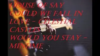 Only the best music - House Of Say - Celestial Castles - Mindme